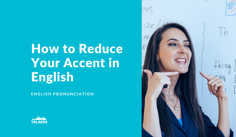 How To Effectively Reduce Your Accent in English! Talaera Talks.png