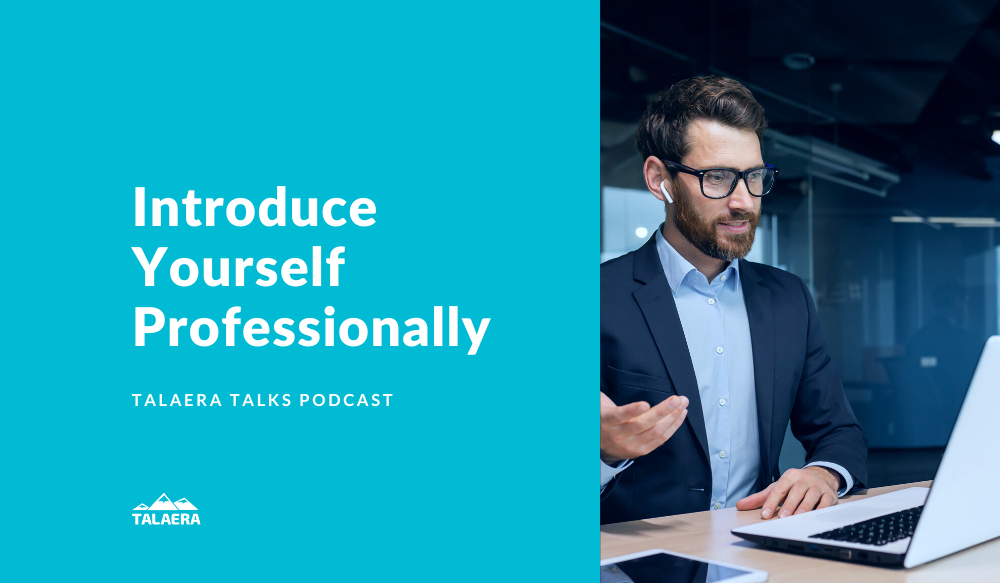 How To Introduce Yourself Professionally - Talaera Talks Podcast