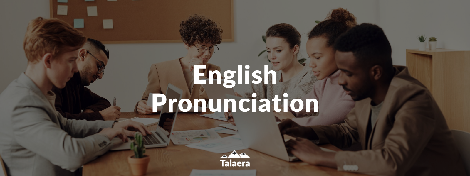 How to improve your English pronunciation Talaera Business English.png