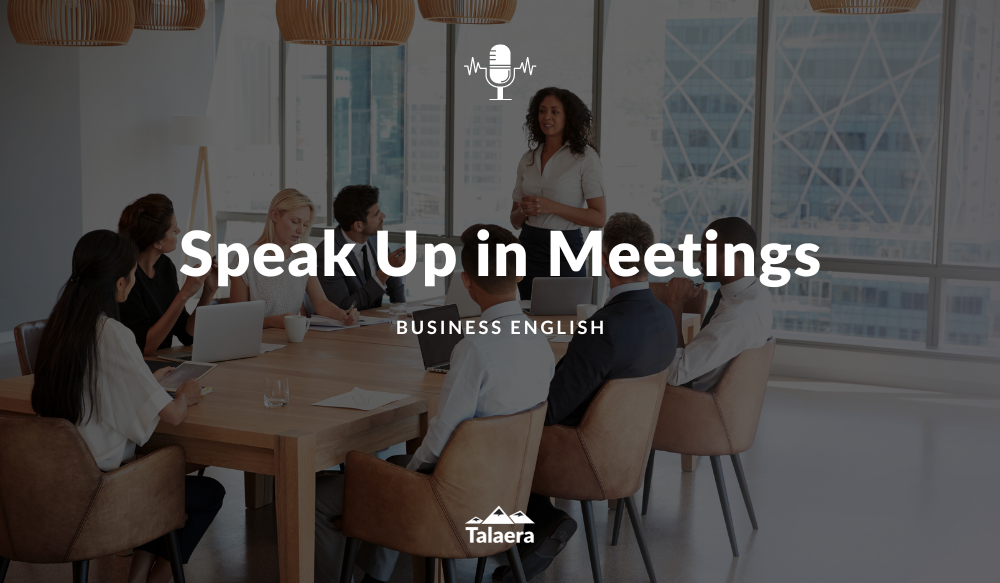 How to speak up in meetings - Talaera Business English